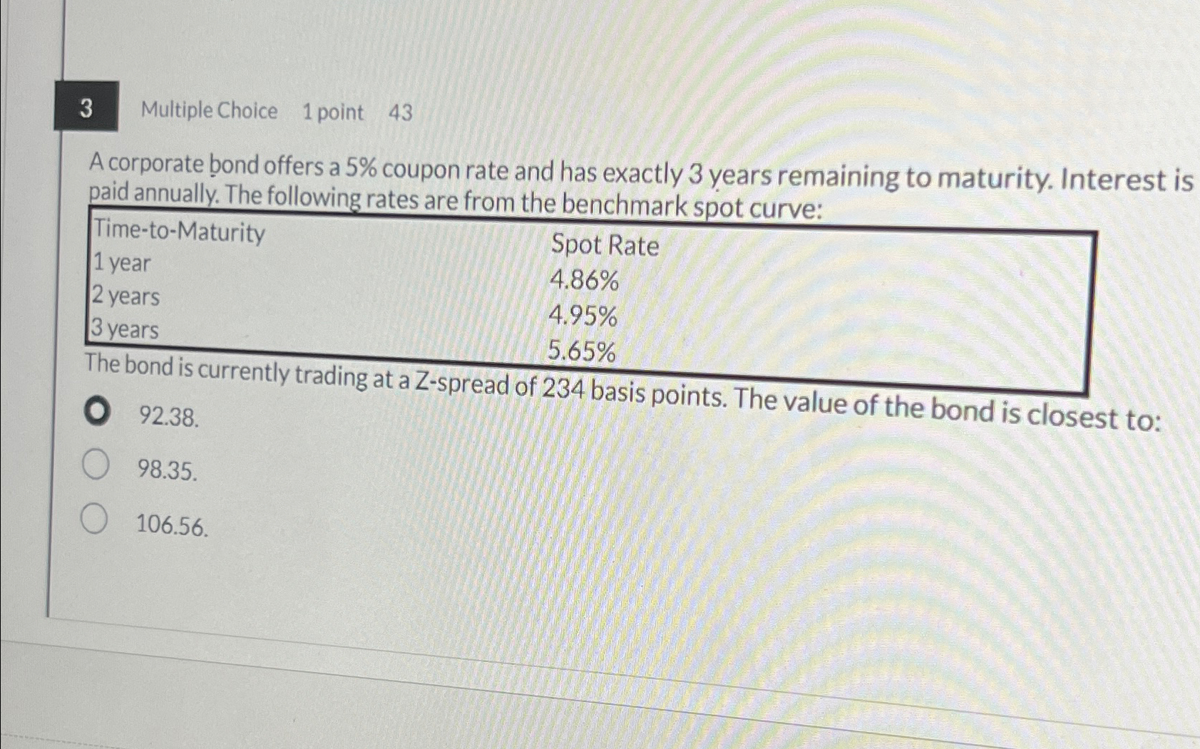  3 Multiple Choice 1 point 43 A corporate bond offers a