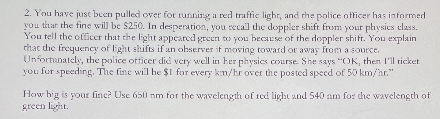 please answer it in detail 2. You have just been pulled over