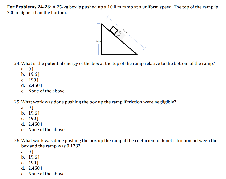  For Problems 24-26: A 25-kg box is pushed up a 10.0