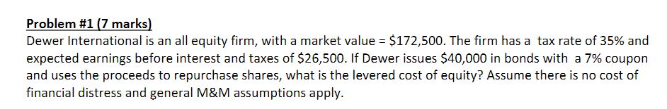  Problem #1 (7 marks) Dewer International is an all equity firm,