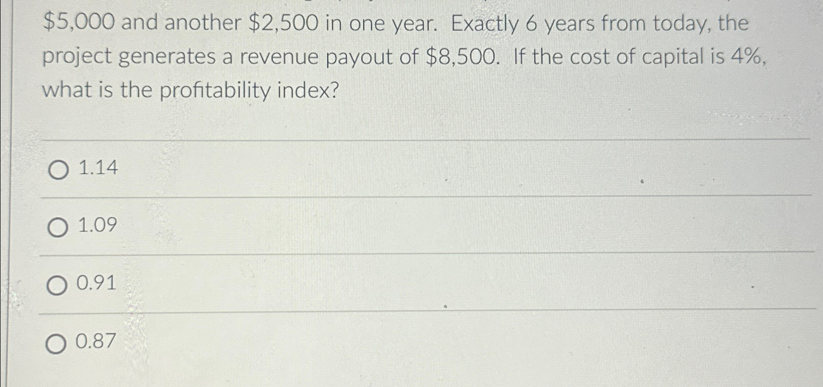  $5,000 and another $2,500 in one year. Exactly 6 years from