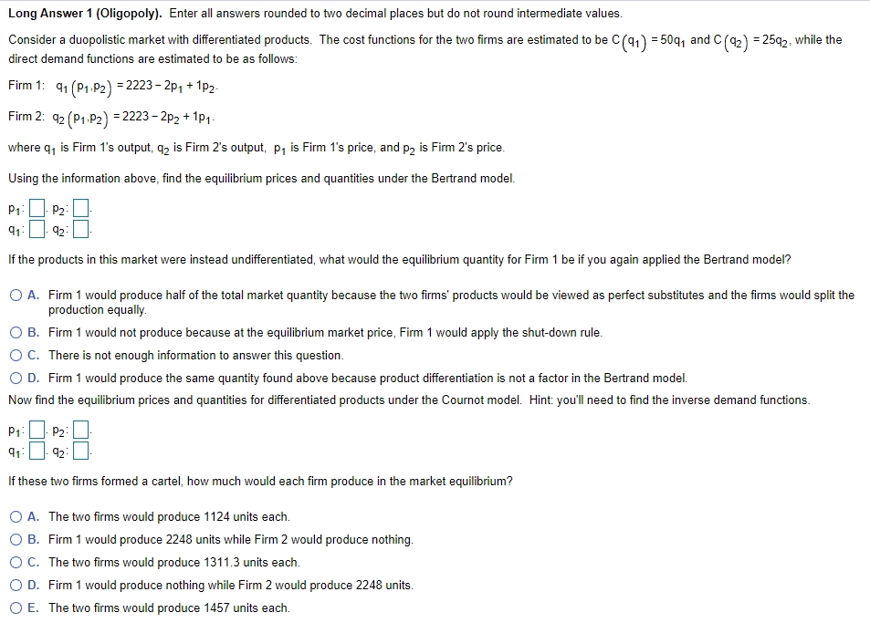 Long Answer 1 (Oligopoly). Enter all answers rounded to two decimal