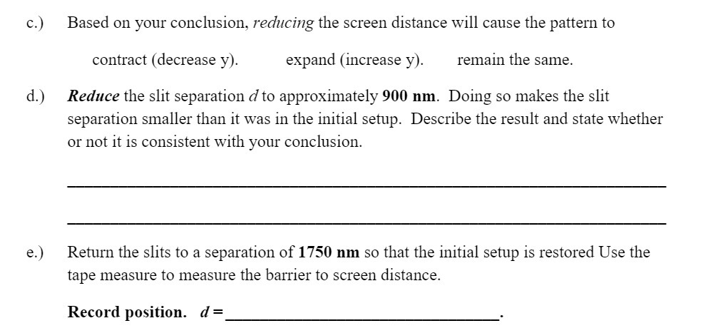 c.) Based on your conclusion, reducing the screen distance will cause
