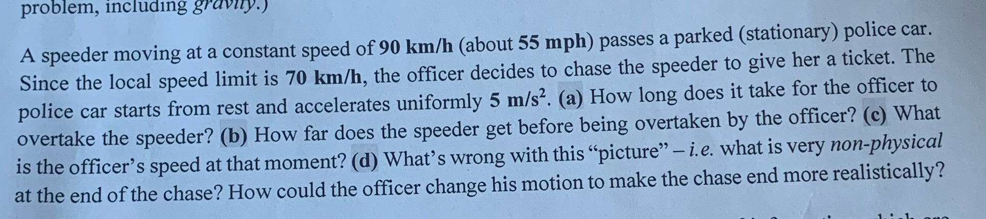 problem, including gravity.) A speeder moving at a constant speed of