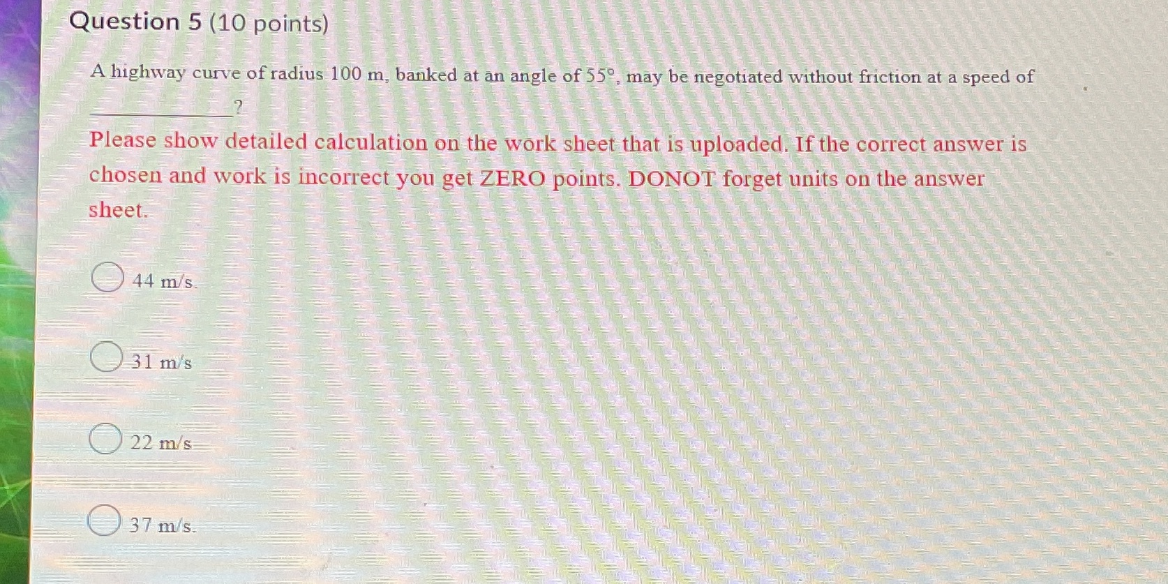 Please show work and answer quick Question 5 (10 points) A highway