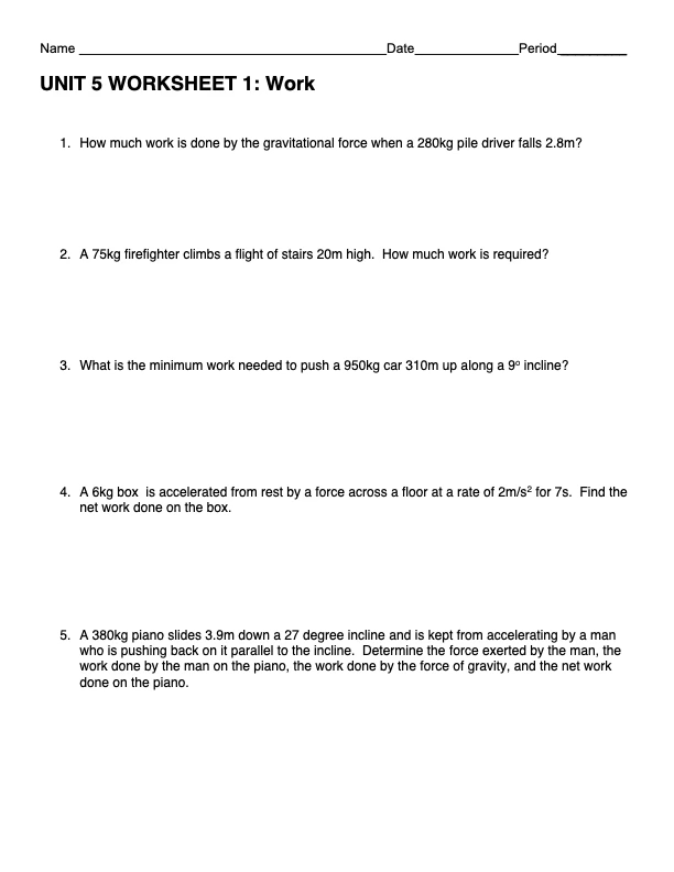 Name Date Period UNIT 5 WORKSHEET 1: Work 1. How much