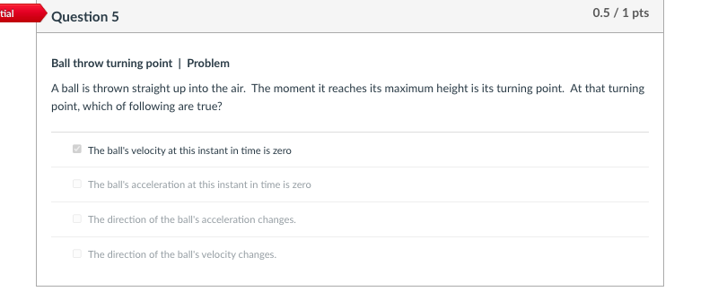  tial Question 5 0.5 / 1 pts Ball throw turning point