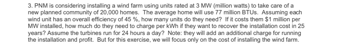  3. PNM is considering installing a wind farm using units rated