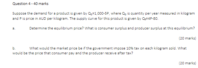  Question 4 - 40 marks Suppose the demand for a product