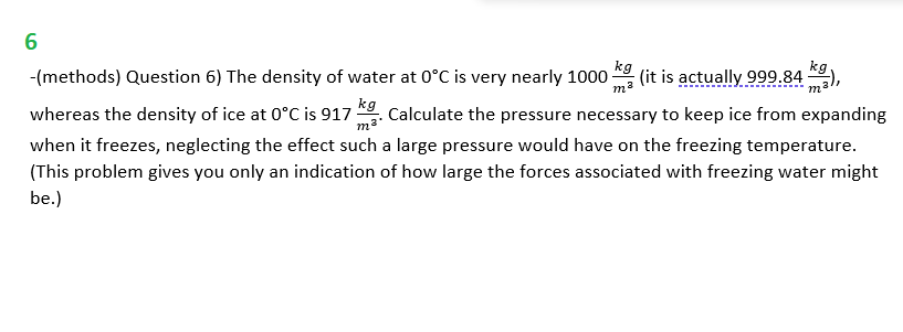 Please be neat. Thank you -(methods) Question 6) The density of water