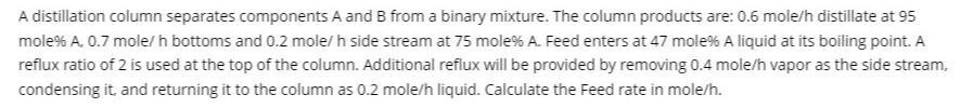 A distillation column separates components A and B from a binary