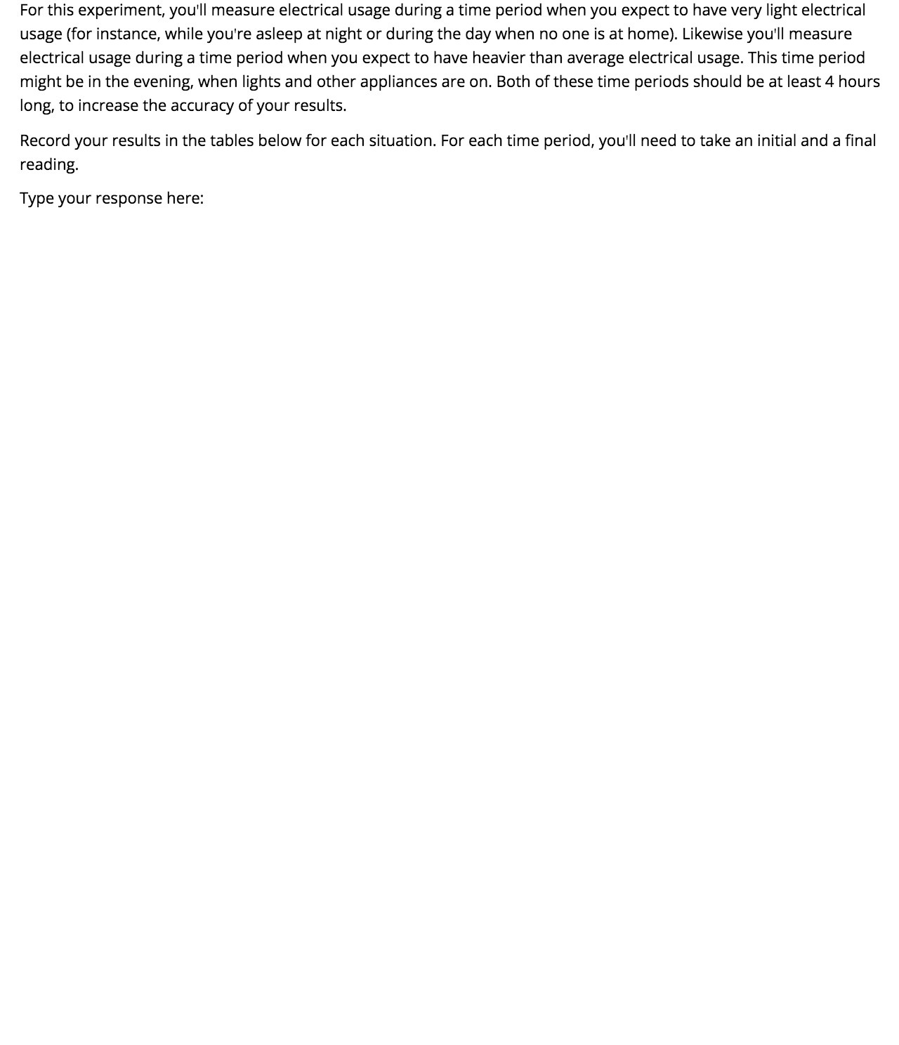  For this experiment, you'll measure electrical usage during a time period