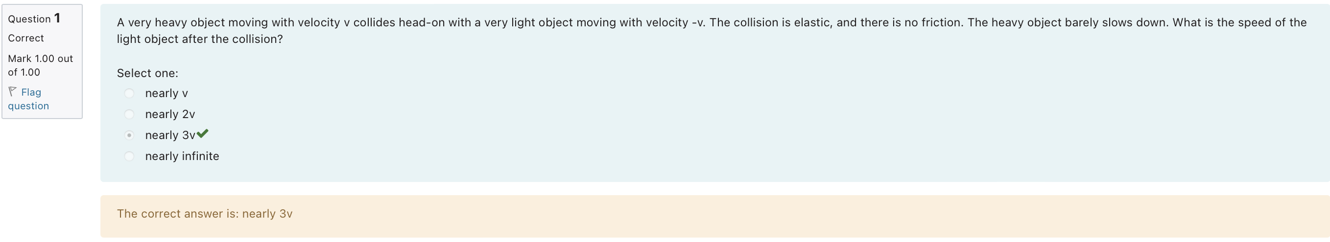  Question 1 A very heavy object moving with velocity v collides