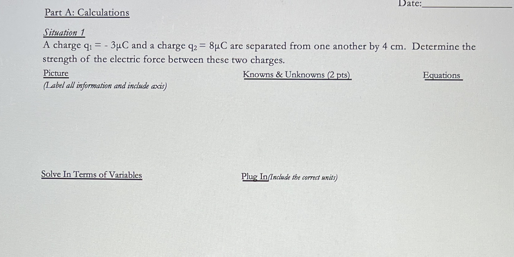 Please answer solution 1 thank you Date: Part A: Calculations Situation 1
