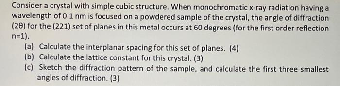  Consider a crystal with simple cubic structure. When monochromatic x-ray radiation
