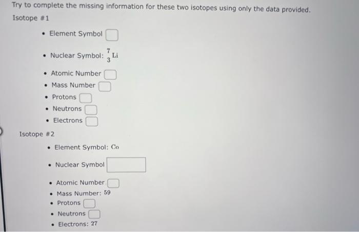  Try to complete the missing information for these two isotopes using