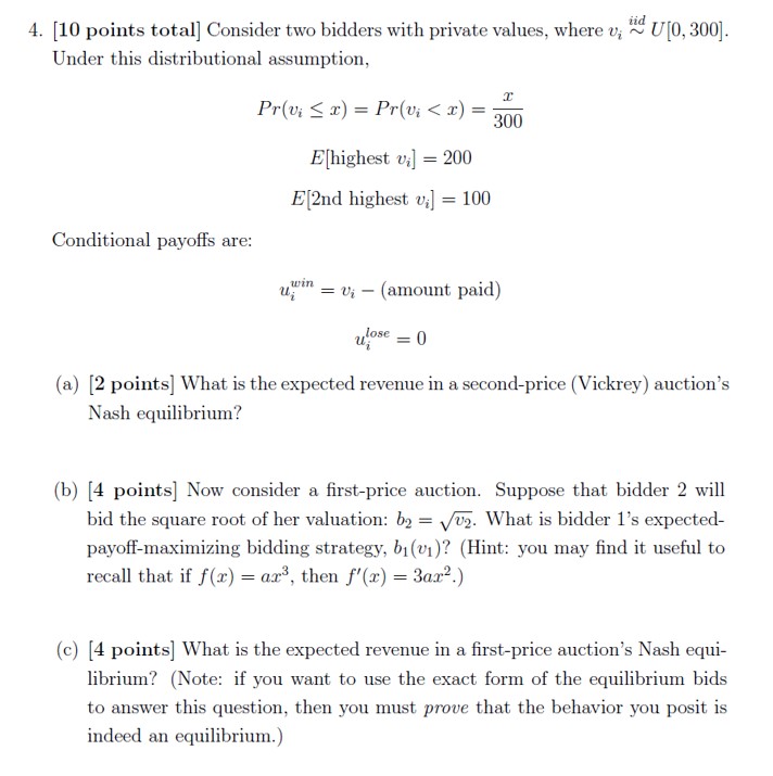  4. [10 points total] Consider two bidders with private values, where