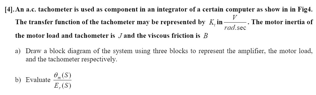  [4]. An a.c. tachometer is used as component in an integrator