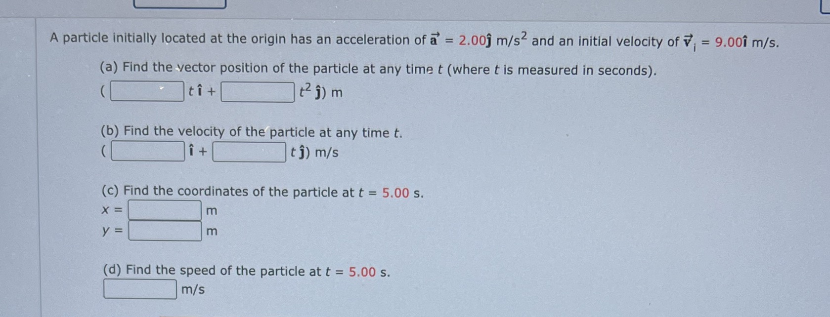 A particle initially located at the origin has an acceleration of