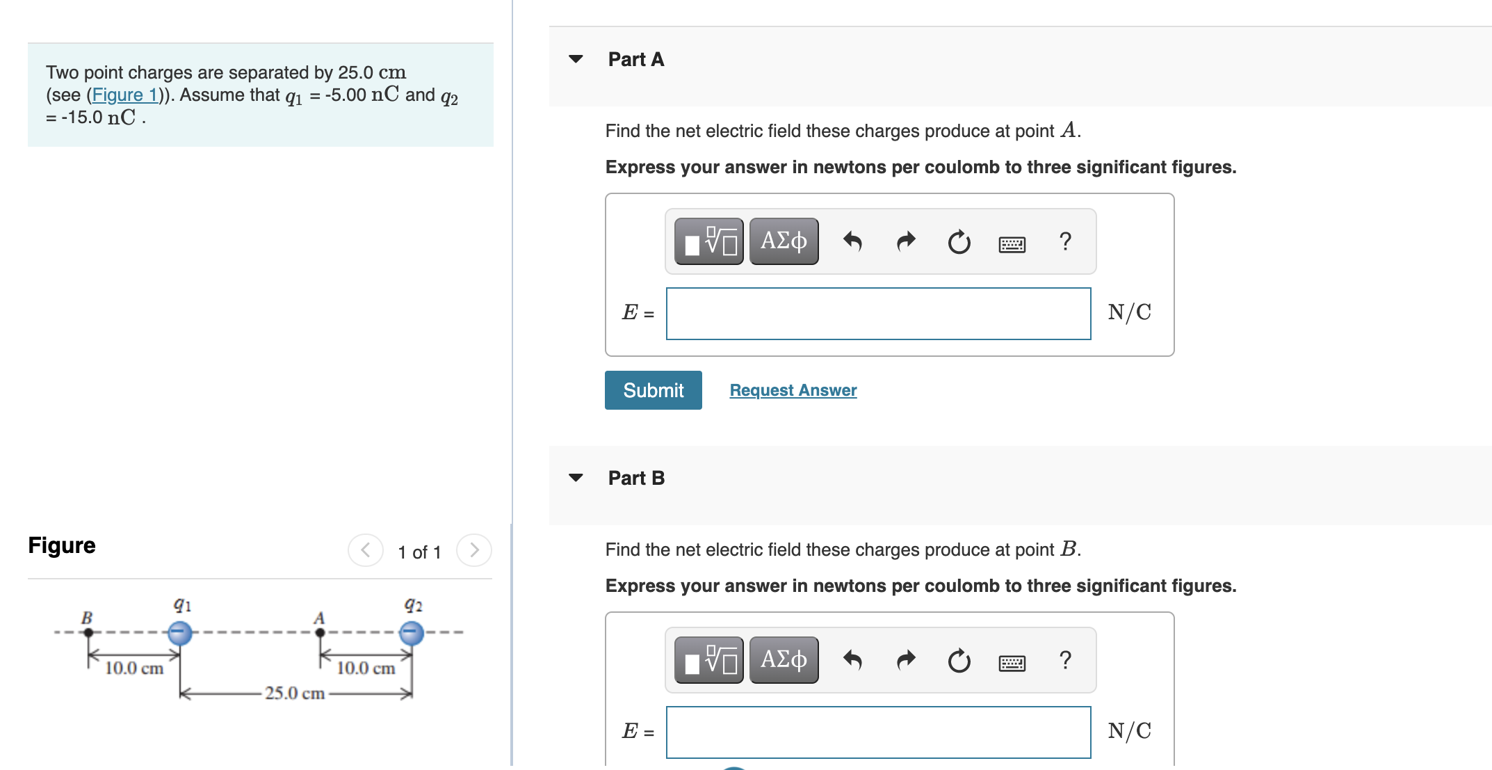  Part A Two point charges are separated by 25.0 cm (see