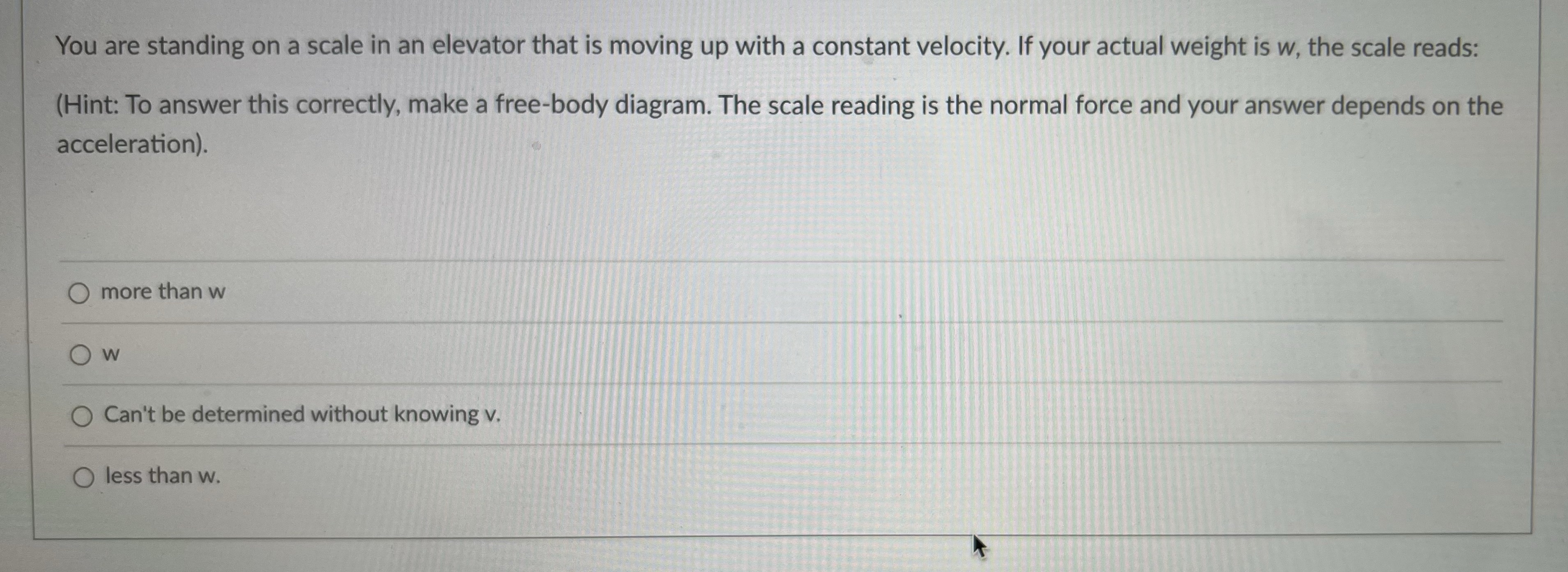 Question You are standing on a scale in an elevator that is