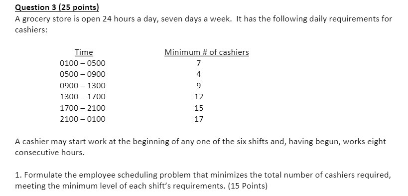  Question 3 (25 points) A grocery store is open 24 hours