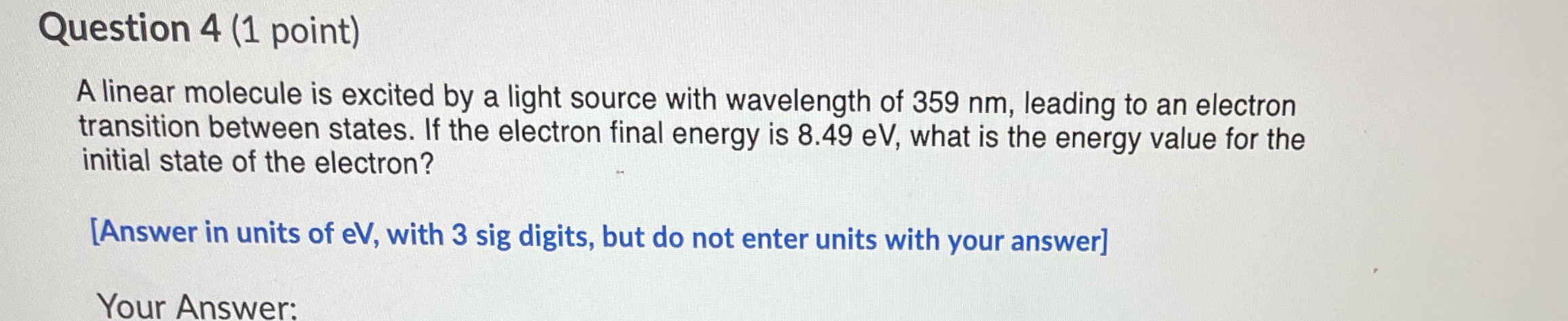  Question 4 (1 point) A linear molecule is excited by a