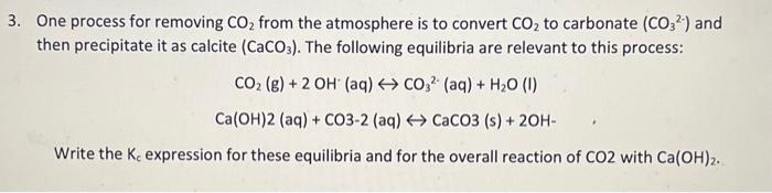  One process for removing CO2 from the atmosphere is to convert