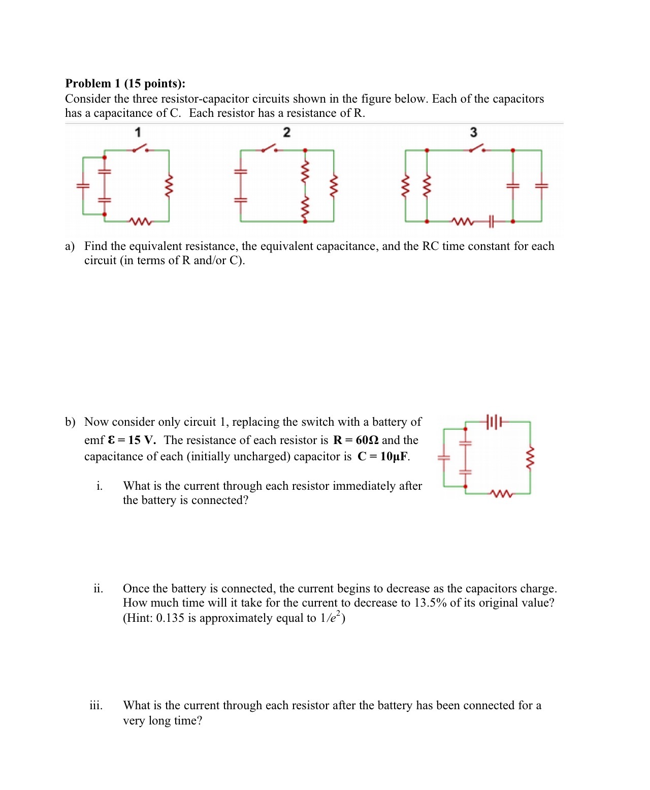  Problem 1 (15 points): Consider the three resistor-capacitor circuits shown in