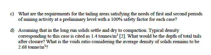 2) The process water is recycled from the tailing area following the