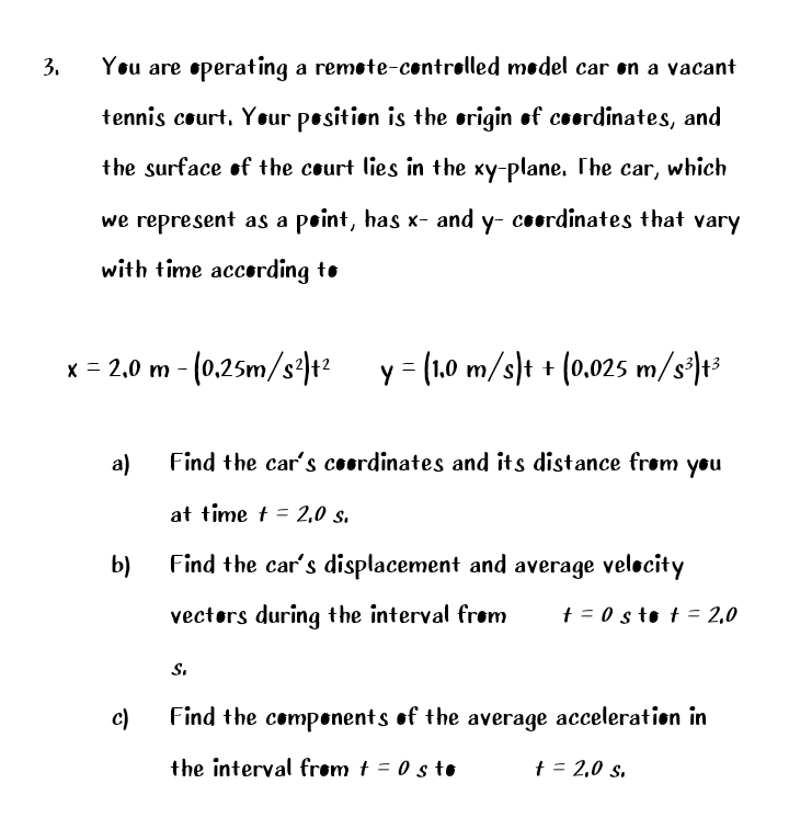 Please include a complete solution 3. You are operating a remote-controlled model