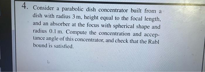 Hand written solution required 4. Consider a parabolic dish concentrator built from