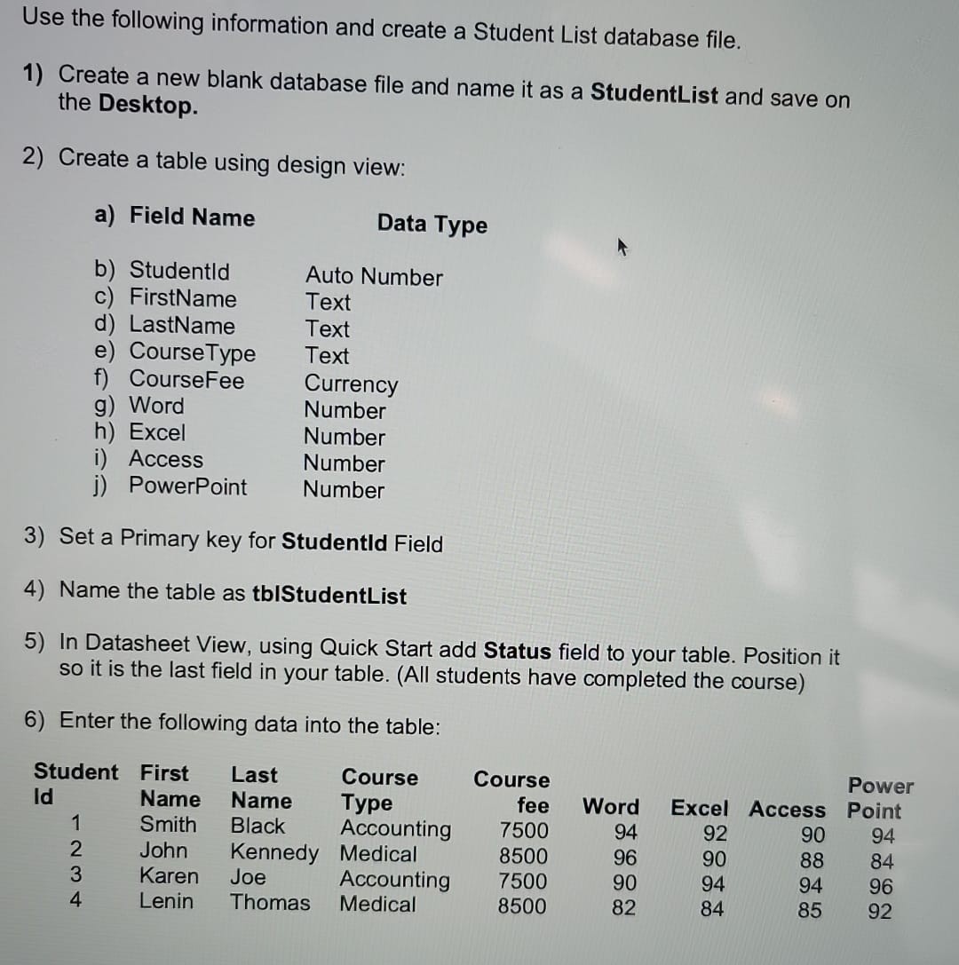 This question is based on Microsoft Access course. Use the following information
