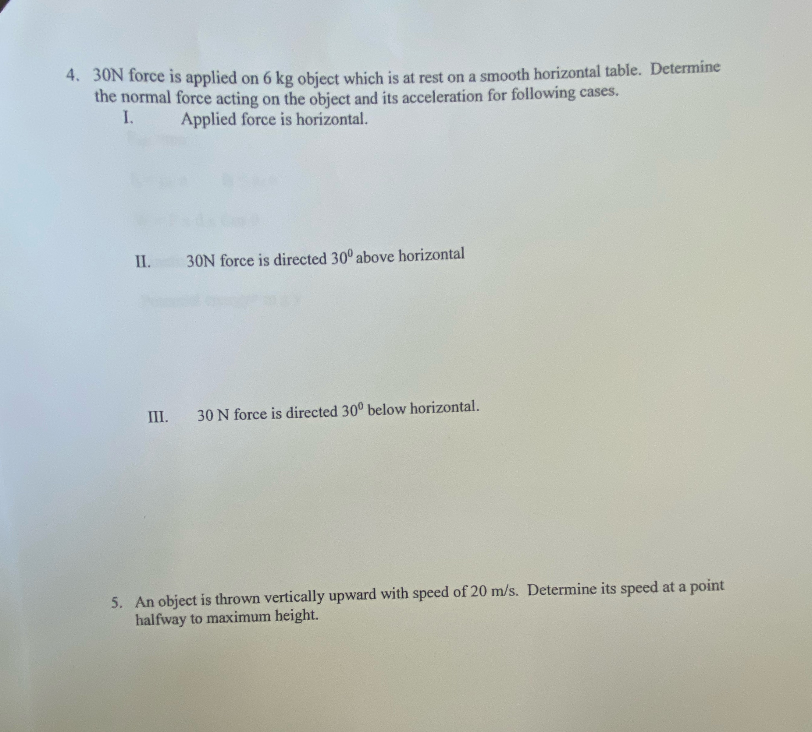  4. 30N force is applied on 6 kg object which is