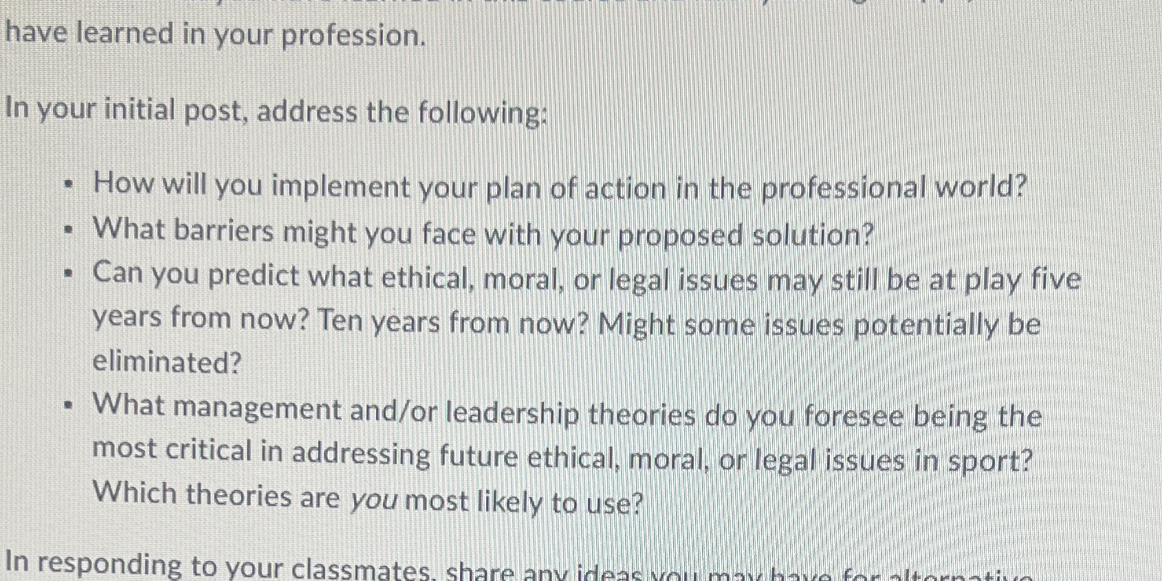 have learned in your profession. In your initial post, address the