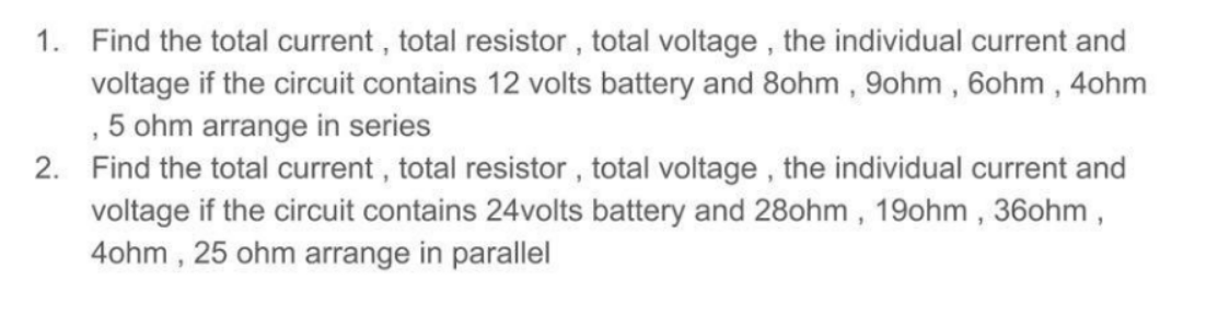 1. Find the total current , total resistor , total voltage