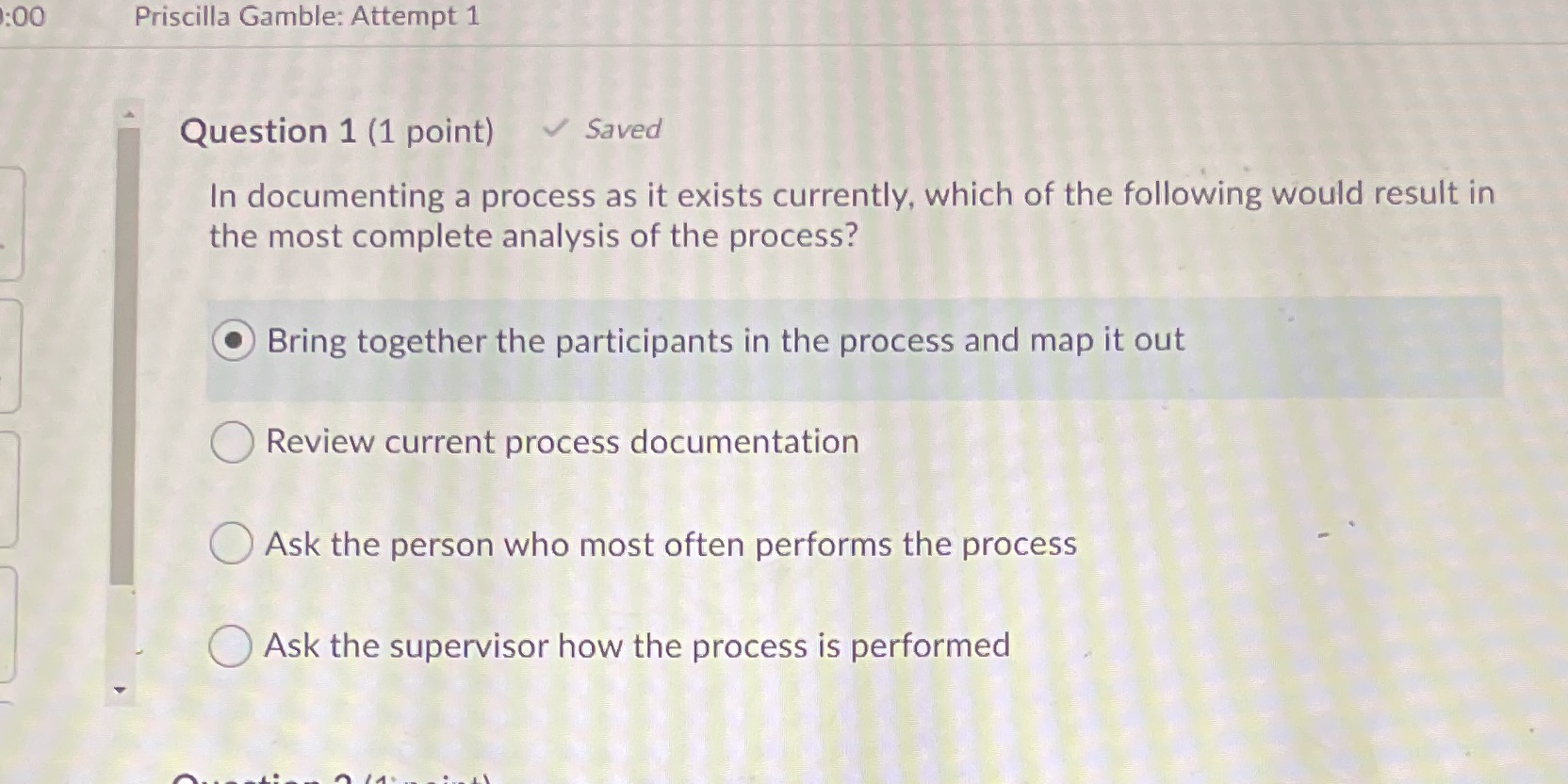  :00 Priscilla Gamble: Attempt 1 Question 1 (1 point) Saved In