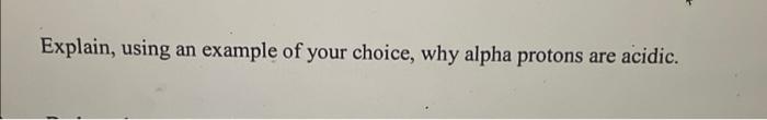  Explain, using an example of your choice, why alpha protons are