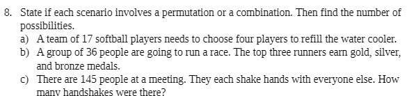 8. State if each scenario involves a permutation or a combination.