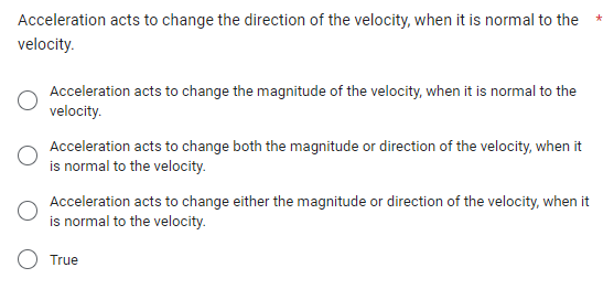 and velocity are tangential to the path. C True In a uniform