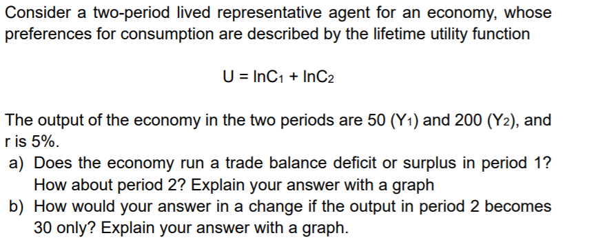 Consider a two-period lived representative agent for an economy, whose preferences for