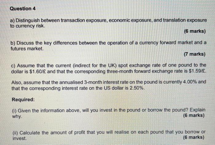 I need help please a) Distinguish between transaction exposure, economic exposure, and