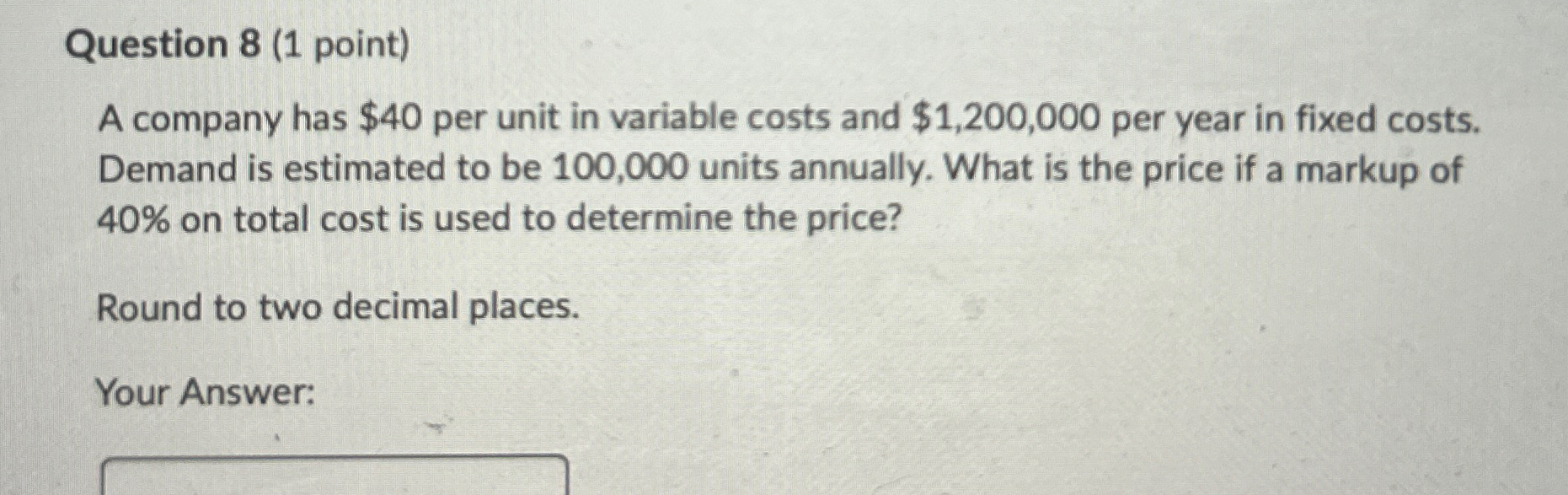  Question 8(1 point) A company has $40 per unit in variable