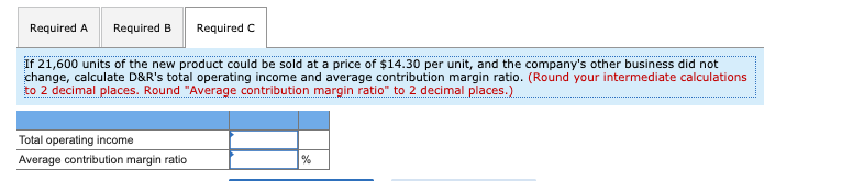 I need help with C, please! D&R Corp. has annual revenues of