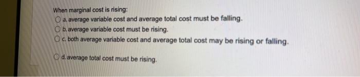 answer please When marginal cost is rising: O a average variable cost
