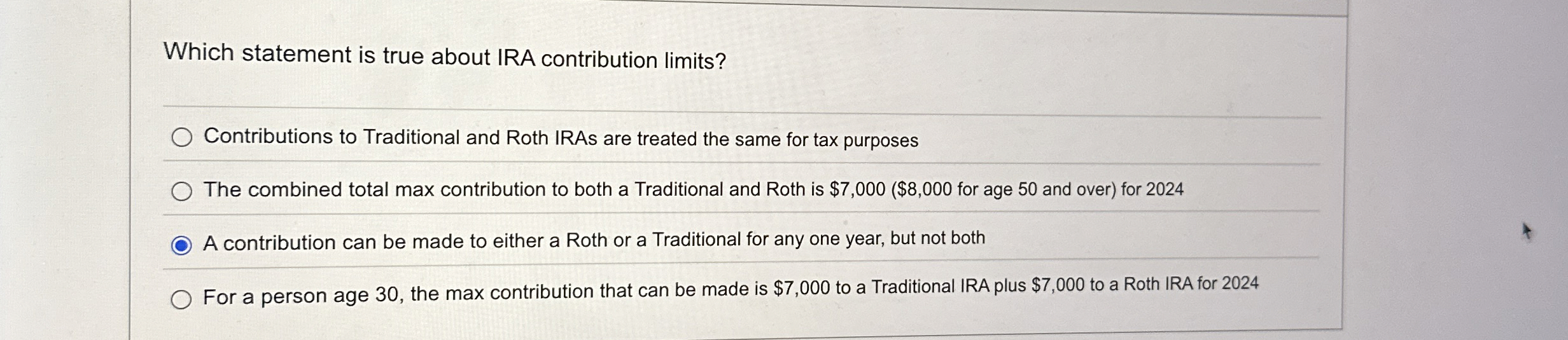  Which statement is true about IRA contribution limits? Contributions to Traditional