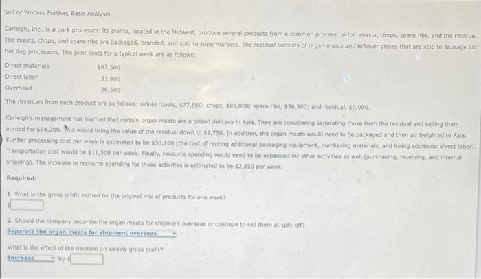 please show work and answer Sell or Process Further, Basic Analysis Carleigh,