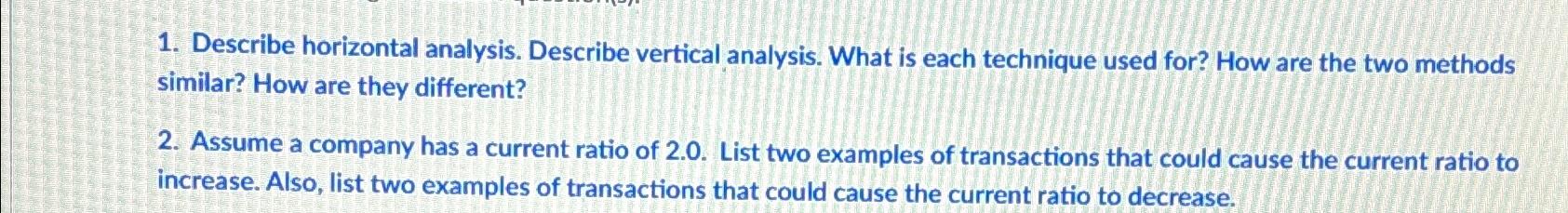  Describe horizontal analysis. Describe vertical analysis. What is each technique used