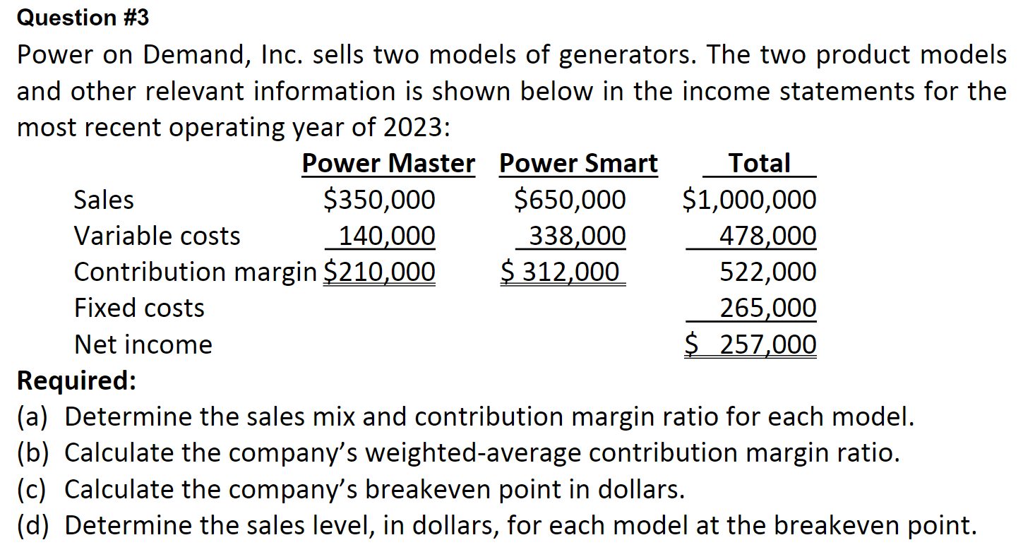  Question #3 Power on Demand, Inc. sells two models of generators.