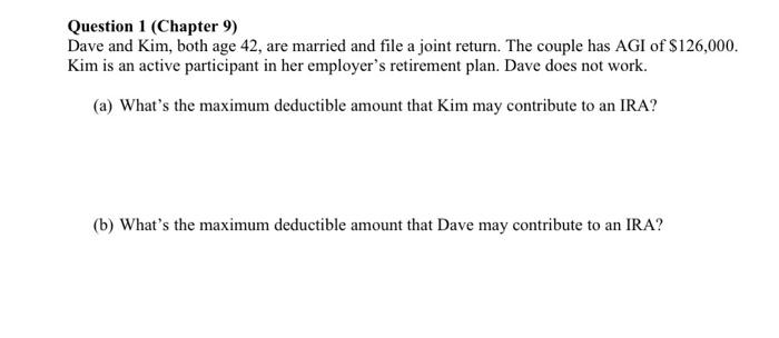 need help !! Question 1 (Chapter 9) Dave and Kim, both age